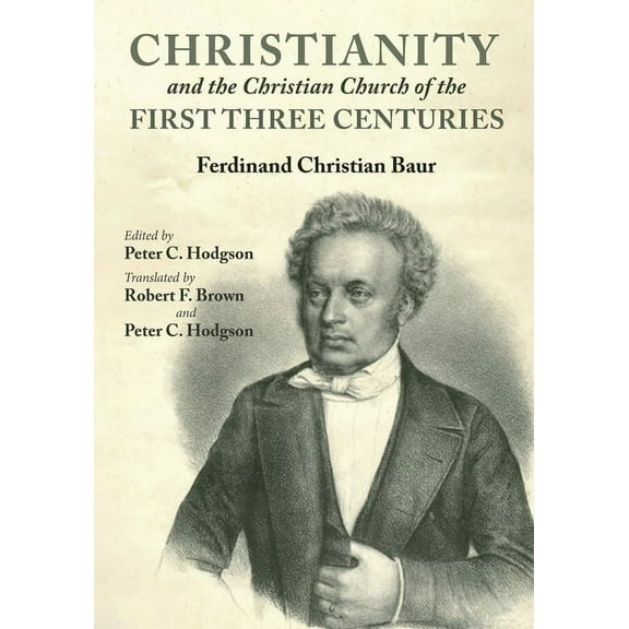 Christianity and the Christian Church of the First Three Centuries (Hardcover)