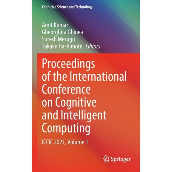 Cognitive Science and Technology Proceedings of the International Conference on Cognitive and Intelligent Computing: ICCIC 2021, Volume 1, (Hardcover)