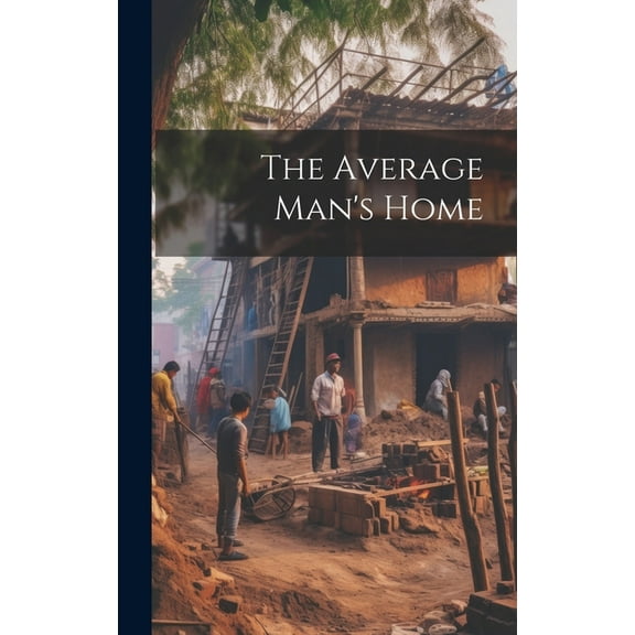 The Average Man's Home (Hardcover)