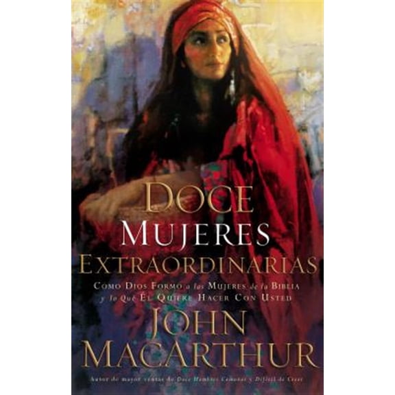 Pre-Owned Doce mujeres extraordinarias: Como Dios formo a las mujeres de la Biblia y lo que El quiere hacer con usted Paperback