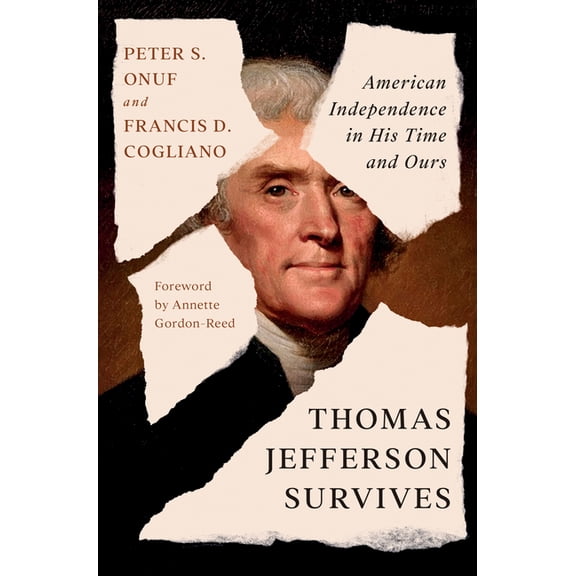 Thomas Jefferson Survives: American Independence in His Time and Ours, (Hardcover)