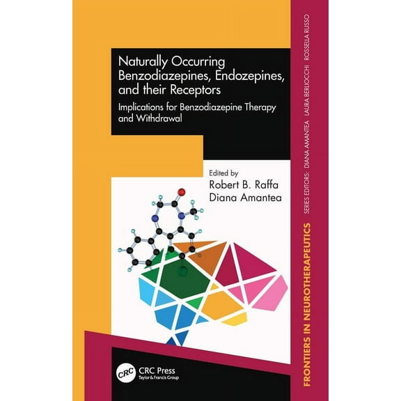Frontiers in Neurotherapeutics Naturally Occurring Benzodiazepines, Endozepines, and their Receptors: Implications for Benzodiazepine Therapy and Withd, (Hardcover)