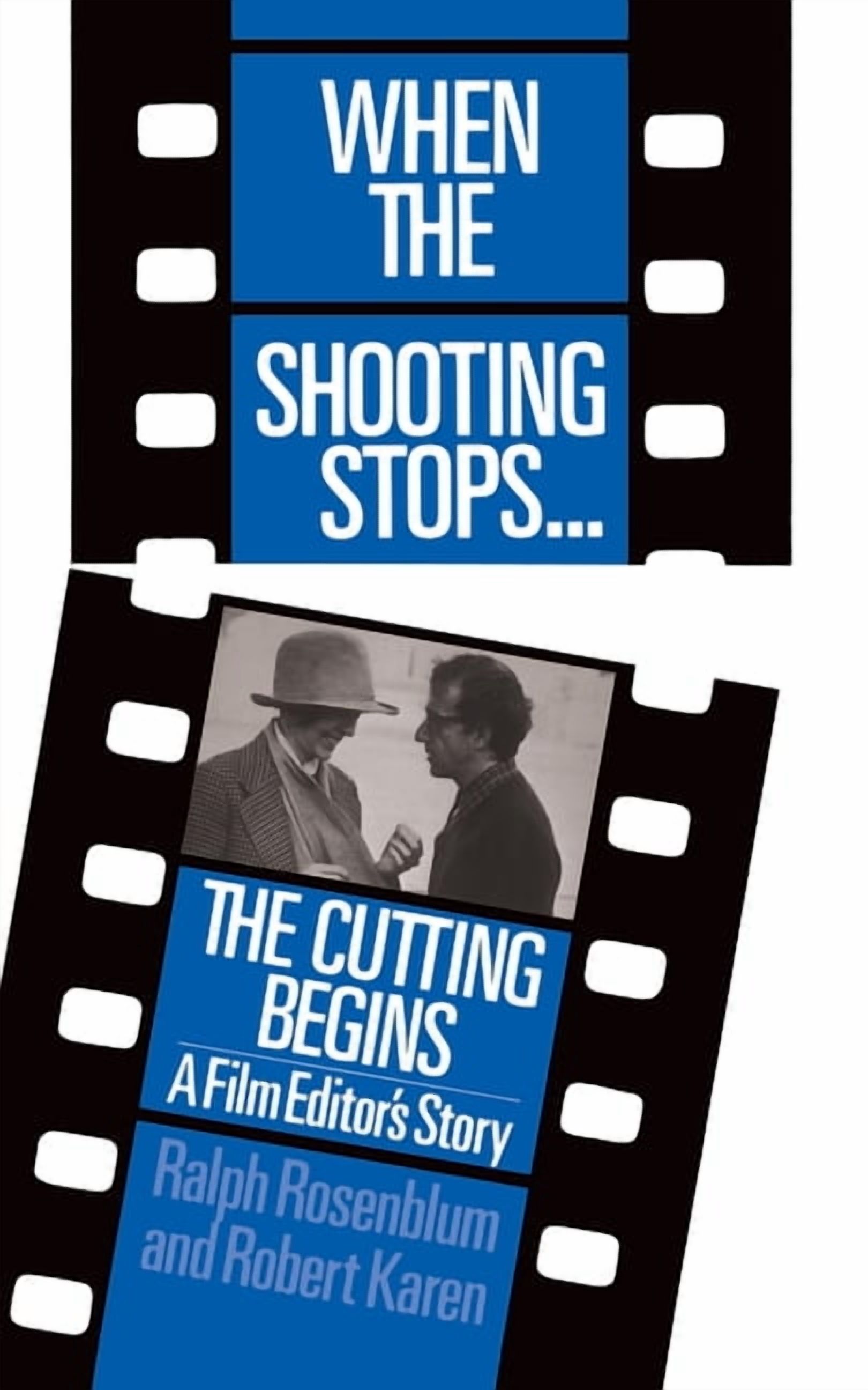 When The Shooting Stops ... The Cutting Begins : A Film Editor's Story (Paperback)