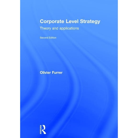 Corporate Level Strategy: Theory and Applications, (Hardcover)