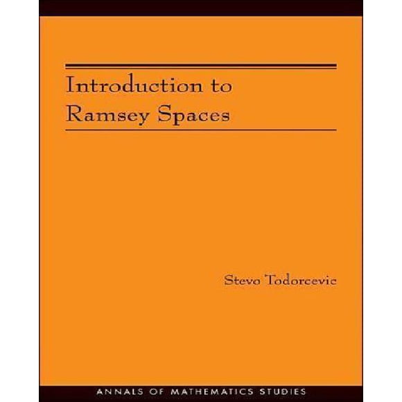Introduction aux Ramsey Spaces (AM-174) (Annals of Mathematics Studies)
