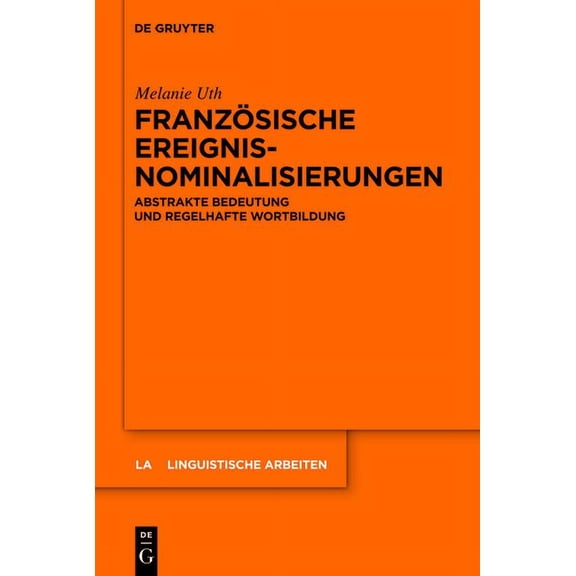 Linguistische Arbeiten FranzÃ¶sische Ereignisnominalisierungen, Book 540, (Hardcover)
