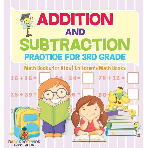 Addition and Subtraction Practice for 3rd Grade - Math Books for Kids Children's Math Books, (Hardcover)