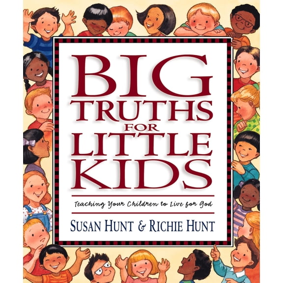 Pre-Owned Big Truths for Little Kids: Teaching Your Children to Live for God (Hardcover) 1581341067 9781581341065