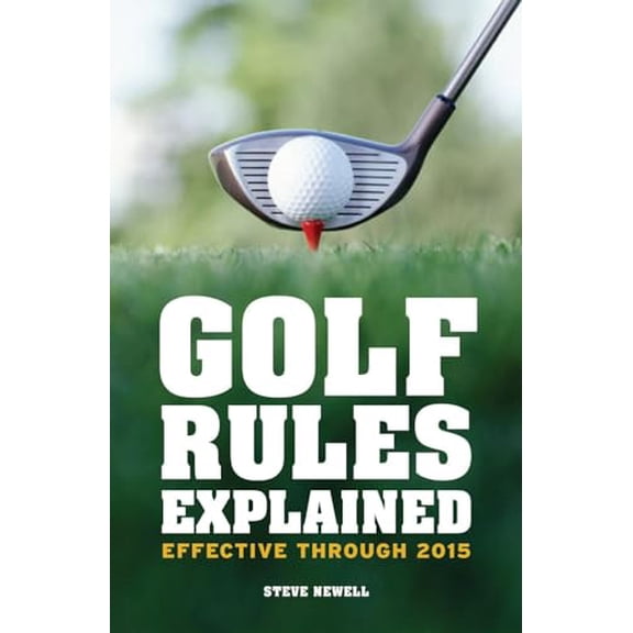 Pre-Owned Golf Rules Explained: Effective Through 2015 (Paperback) 1908449314 9781908449313