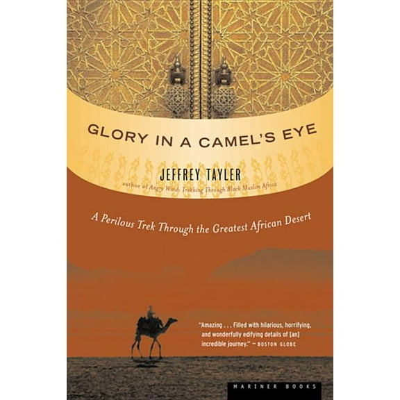 Glory in a Camel's Eye: A Perilous Trek Through the Greatest African Desert, (Paperback)