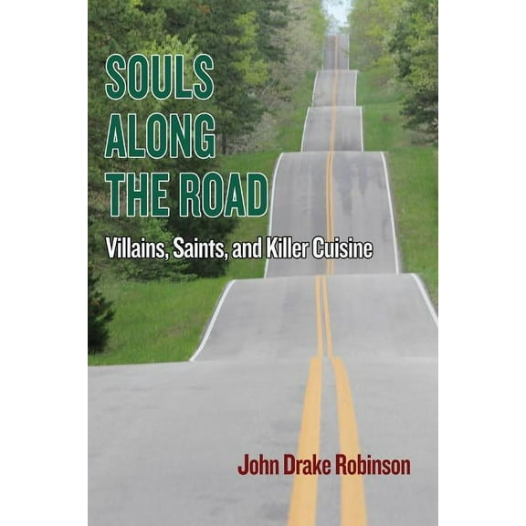 Souls Along The Road: Villains, Saints and Killer Cuisine (Paperback)
