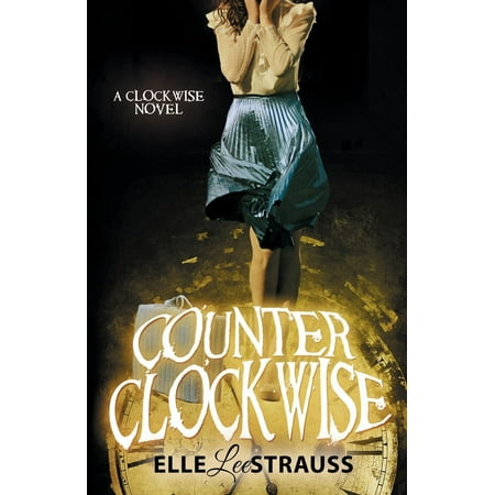 Counter Clockwise : A Young Adult Time Travel
