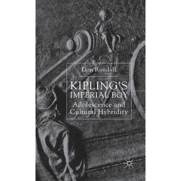 Kipling's Imperial Boy: Adolescence and Cultural Hybridity, (Hardcover)