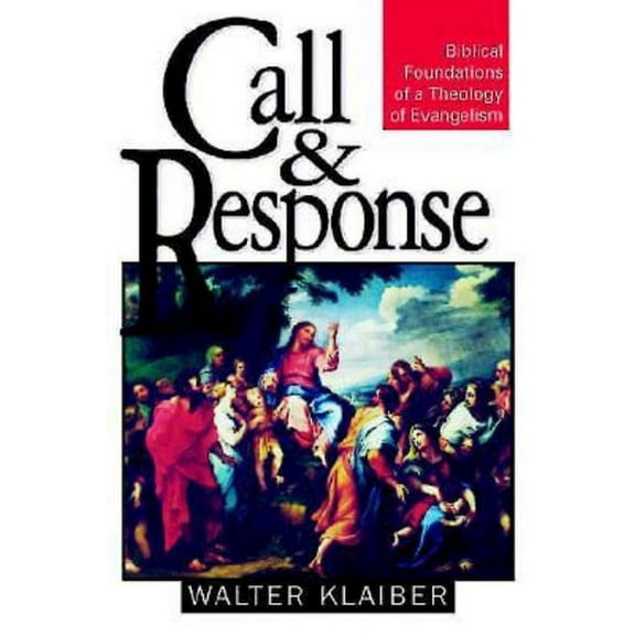 Call and Response: Biblical Foundations of a Theology of Evangelism, (Paperback)