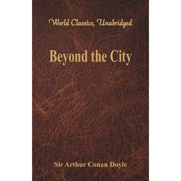 Beyond the City (World Classics, Unabridged), (Paperback)