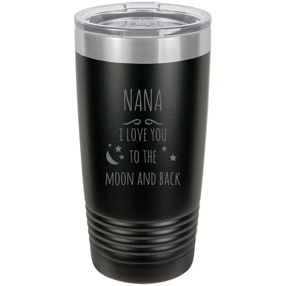 Nana - I love you to the Moon and Back Stainless Steel Engraved Insulated Tumbler 20 Oz Travel Coffee Mug, Black
