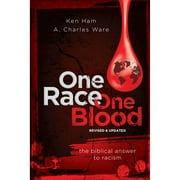 Pre-Owned One Race One Blood (Revised & Updated): The Biblical Answer to Racism (Paperback 9781683442035) by Ken Ham, A Charles Ware