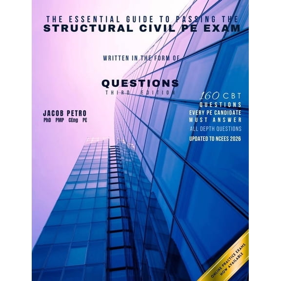 The Essential Guide to Passing the Structural Civil PE Exam Written in the form of Questions: 160 CBT Questions Every PE, (Paperback)