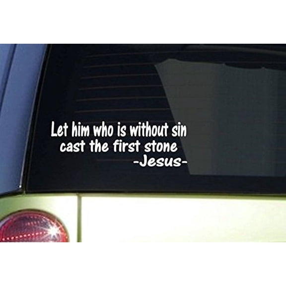 Let him who is without sin *J258* 8 inch wide sticker Jesus decal