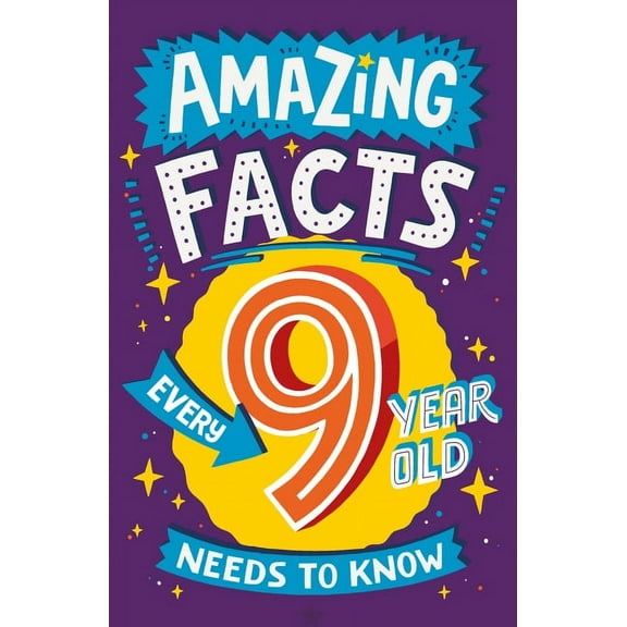 Amazing Facts Every Kid Needs to Know Amazing Facts Every 9 Year Old Needs to Know, (Paperback)