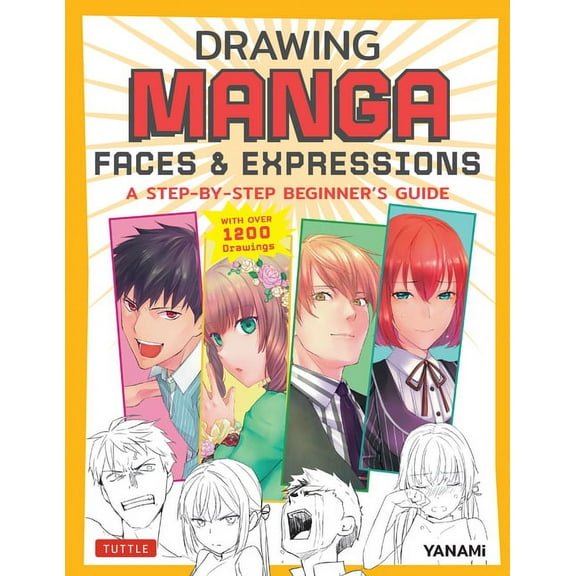 Drawing Manga Faces & Expressions: A Step-By-Step Beginner's Guide (with Over 1,200 Drawings), (Paperback)