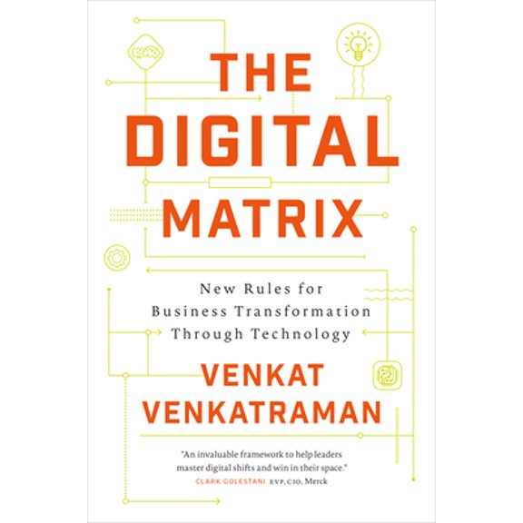 Pre-Owned The Digital Matrix: New Rules for Business Transformation Through Technology, 9781928055204, 1928055206, Hardcover,