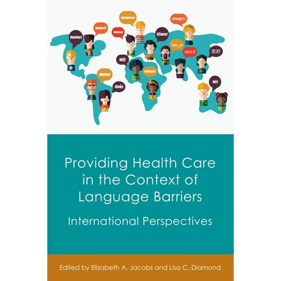 Providing Health Care in the Context of Language Barriers: International Perspectives, (Hardcover)