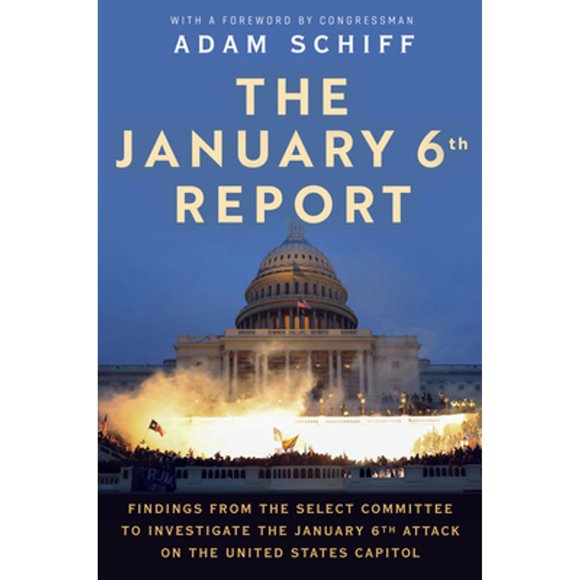 Pre-Owned The January 6th Report: Findings from the Select Committee to Investigate the January 6th (Paperback 9780593597279) by The January 6 Select Committee, Adam Schiff