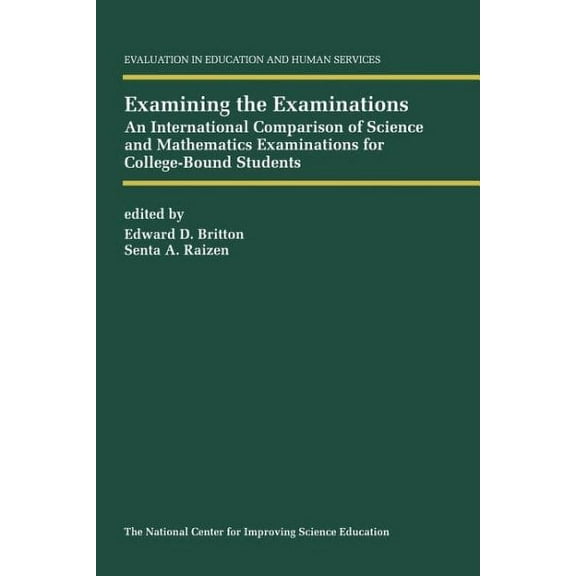 Evaluation in Education and Human Services: Examining the Examinations: An International Comparison of Science and Mathematics Examinations for College-Bound Students (Paperback)