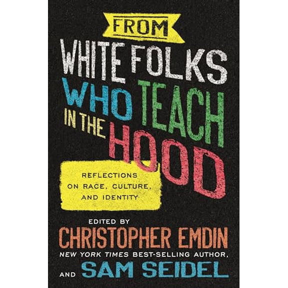 Pre-Owned From White Folks Who Teach in the Hood: Reflections on Race, Culture, and Identity, 9780807006733, 0807006734, Paperback,