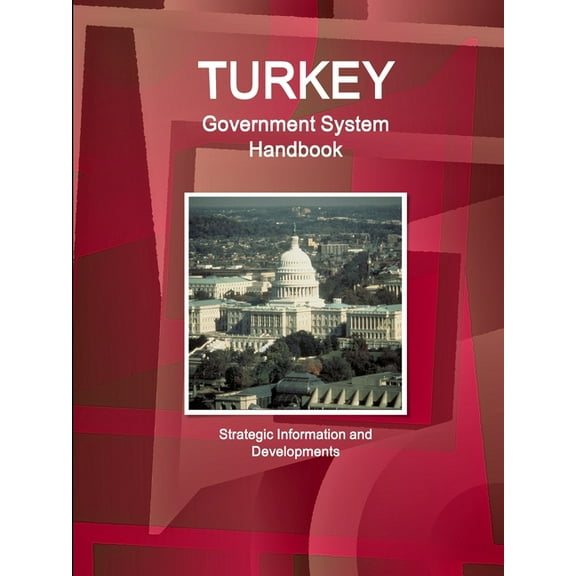 Turkey Government System Handbook - Strategic Information and Developments (Paperback)