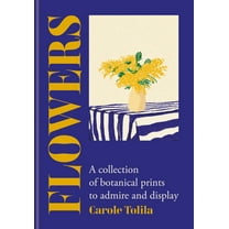 Flowers: A Collection of Botanical Prints to Admire and Display, (Hardcover)