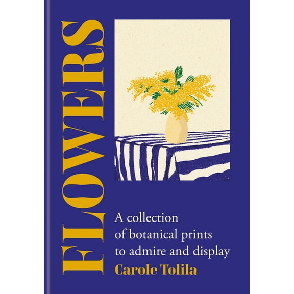 Flowers: A Collection of Botanical Prints to Admire and Display, (Hardcover)