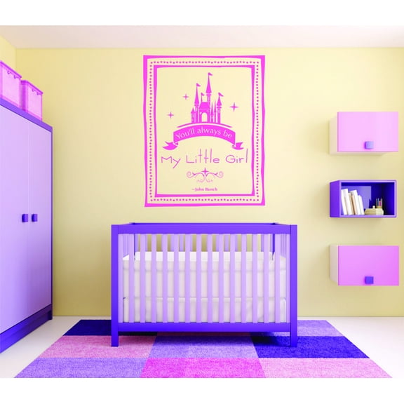 Decal Wall Sticker : You'll Always Be My Little Girl. - John Bunch Fairy Tale Princess Castle Girl Baby Teen Bedroom 12x18 Inches