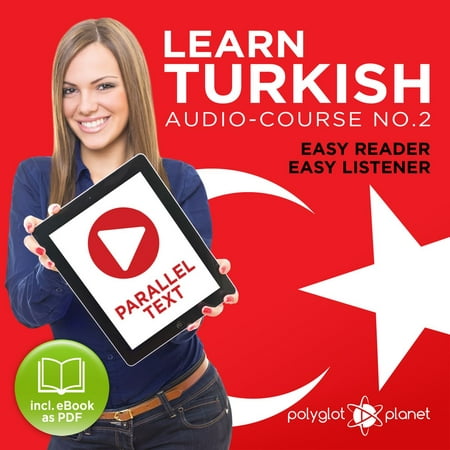 Learn Turkish - Easy Reader - Easy Listener - Parallel Text Audio Course No. 2 - The Turkish Easy Reader - Easy Audio Learning Course -