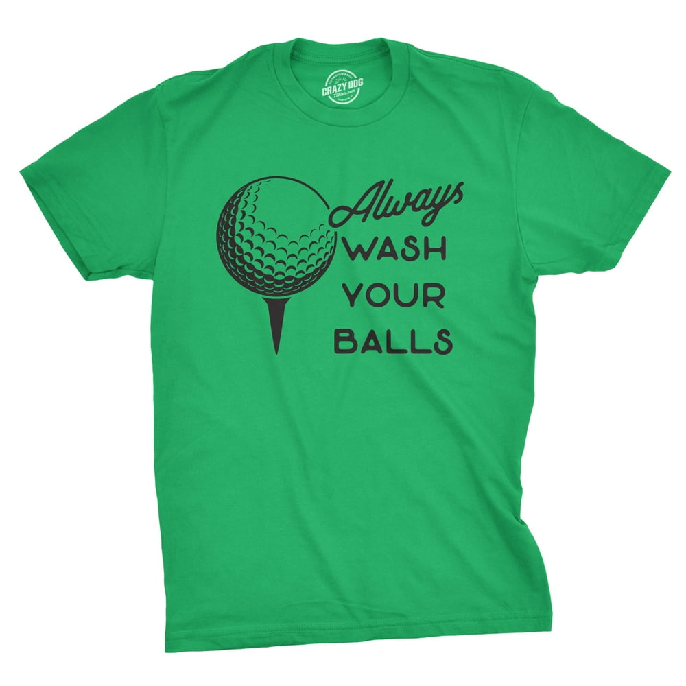 Crazy Dog TShirts Mens Always Wash Your Balls T shirt Funny Golf
