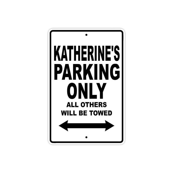 Katherine's Parking Only All Others Will Be Towed Name Gift Novelty Metal Aluminum 8"x12" Sign
