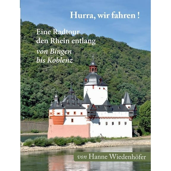 Hurra, wir fahren!: Eine Radtour den Rhein entlang von Bingen bis Koblenz, (Paperback)