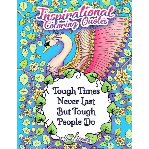 Tough Times Never Last Tough People Do Inspirational Coloring Quotes, (Paperback)