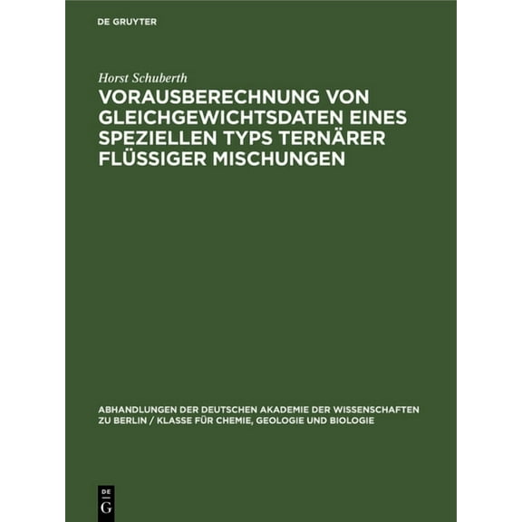 Abhandlungen der Deutschen Akademie der Vorausberechnung Von Gleichgewichtsdaten Eines Speziellen Typs Ternärer Flüssiger Mischungen, Book 1960, (Hardcover)