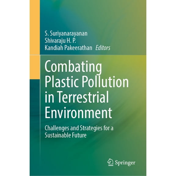 Combating Plastic Pollution in Terrestrial Environment: Challenges and Strategies for a Sustainable Future, (Hardcover)