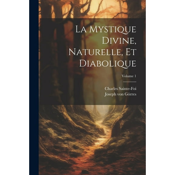 La mystique divine, naturelle, et diabolique; Volume 1 (Paperback)