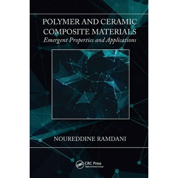 Polymer and Ceramic Composite Materials: Emergent Properties and Applications, (Paperback)