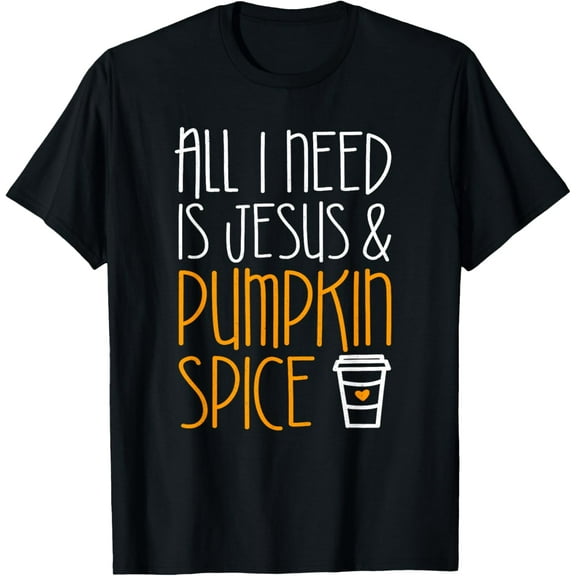 All I Need Is Jesus And Pumpkin Spice T-Shirt Fall Season T-ShirtMen's and women's short-sleeved pure cotton shirts