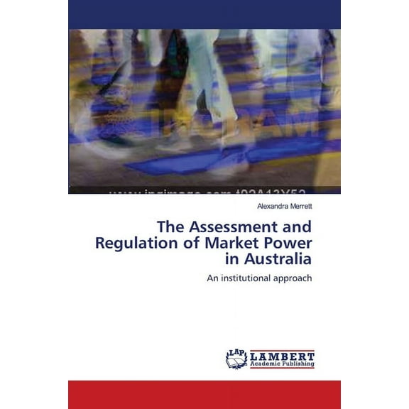 The Assessment and Regulation of Market Power in Australia (Paperback)