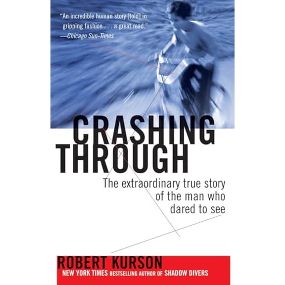 Pre-Owned Crashing Through: The Extraordinary True Story of the Man Who Dared to See (Paperback) 0812973682 9780812973686