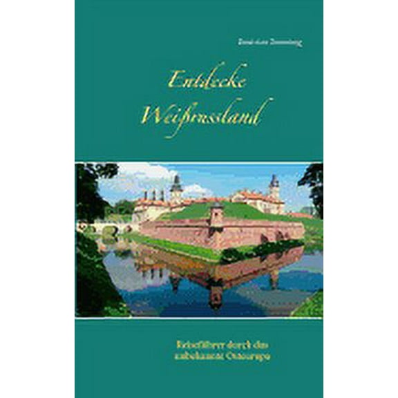 Entdecke Weißrussland : Reiseführer durch das unbekannte Osteuropa (Paperback)