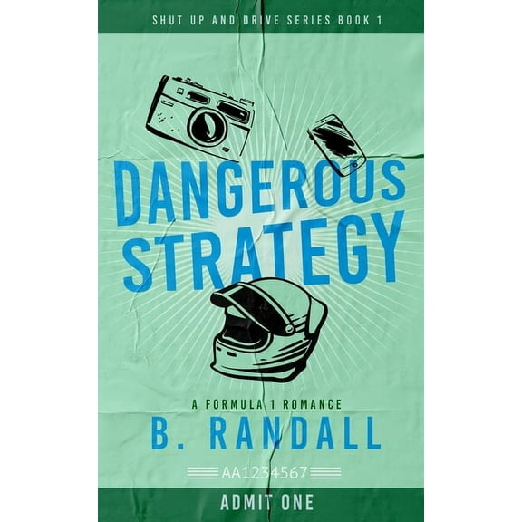 Shut Up and Drive Dangerous Strategy: A Formula 1 Romance, Book 1, (Paperback)