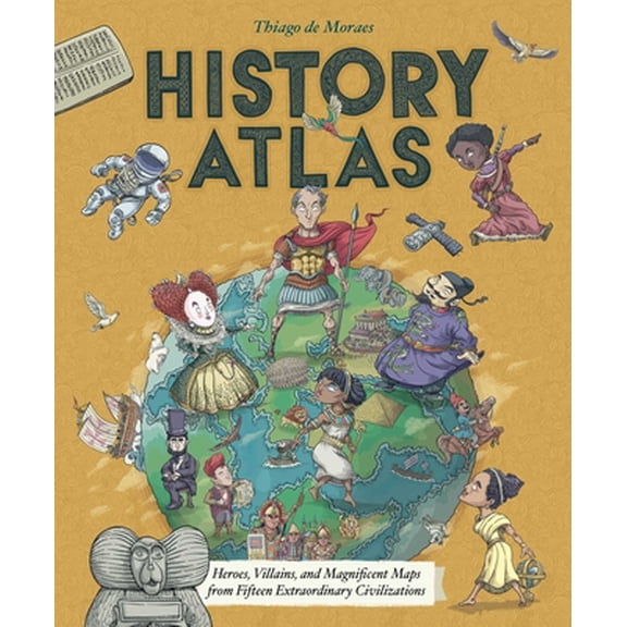 Pre-Owned History Atlas: Heroes, Villains, and Magnificent Maps from Fifteen Extraordinary Civilizations (Hardcover) 1499811357 9781499811353