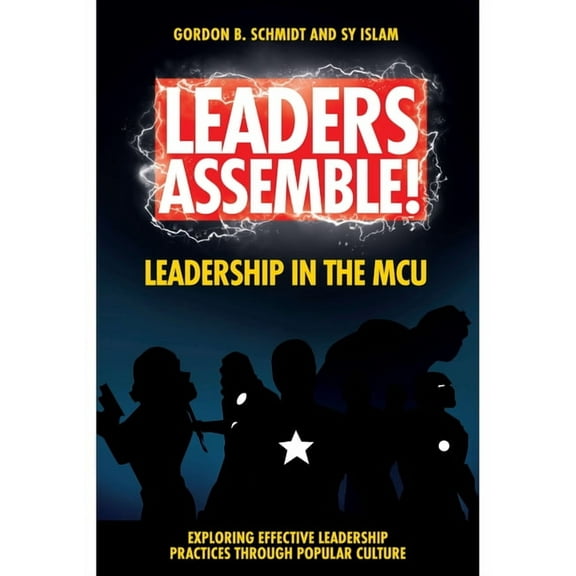 Exploring Effective Leadership Practices Leaders Assemble! Leadership in the McU, (Paperback)